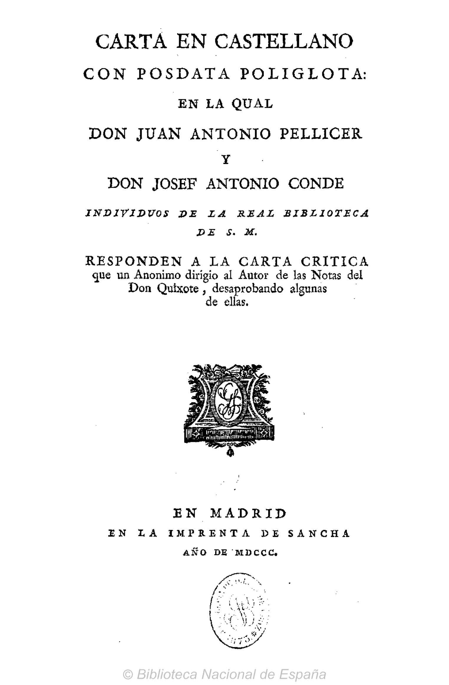 Carta en castellano con posdata políglota, en la cual don Juan Antonio Pellicer y don Jose Antonio Conde responden a la carta crítica que un anónimo dirigió al autor de las notas del Don Quixote, desaprobando algunas de ellas