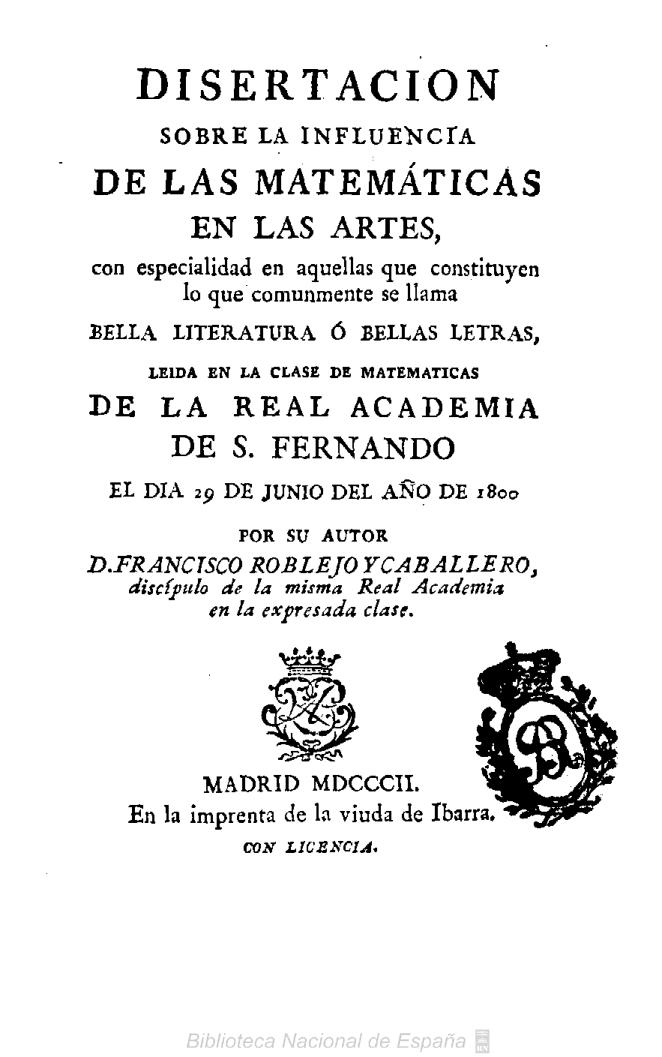 Disertación sobre la influencia de las Matemáticas en las artes, con especialidad en aquellas que constituyen lo que comúnmente se llama Bella Literatura o Bellas Letras