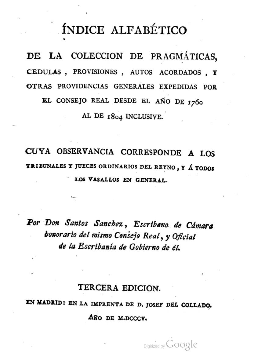 Índice alfabético de la colección de pragmáticas, cédulas, provisiones, autos acordados expedidas por el Consejo Real desde 1760 a 1804