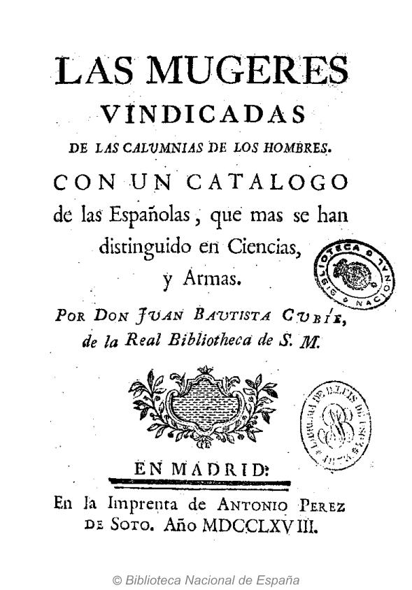 Las mujeres vindicadas de las calumnias de los hombres. Con un catálogo de las españolas que más se han distinguido