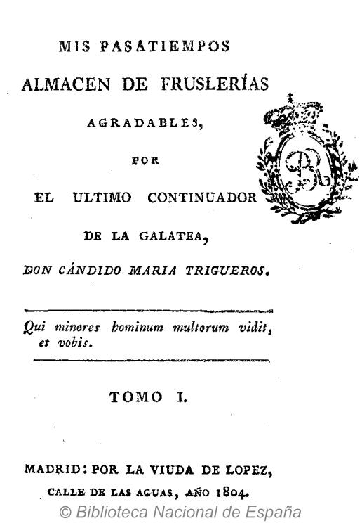 Mis pasatiempos. Almacén de fruslerías agradables, por el último continuador de La Galatea