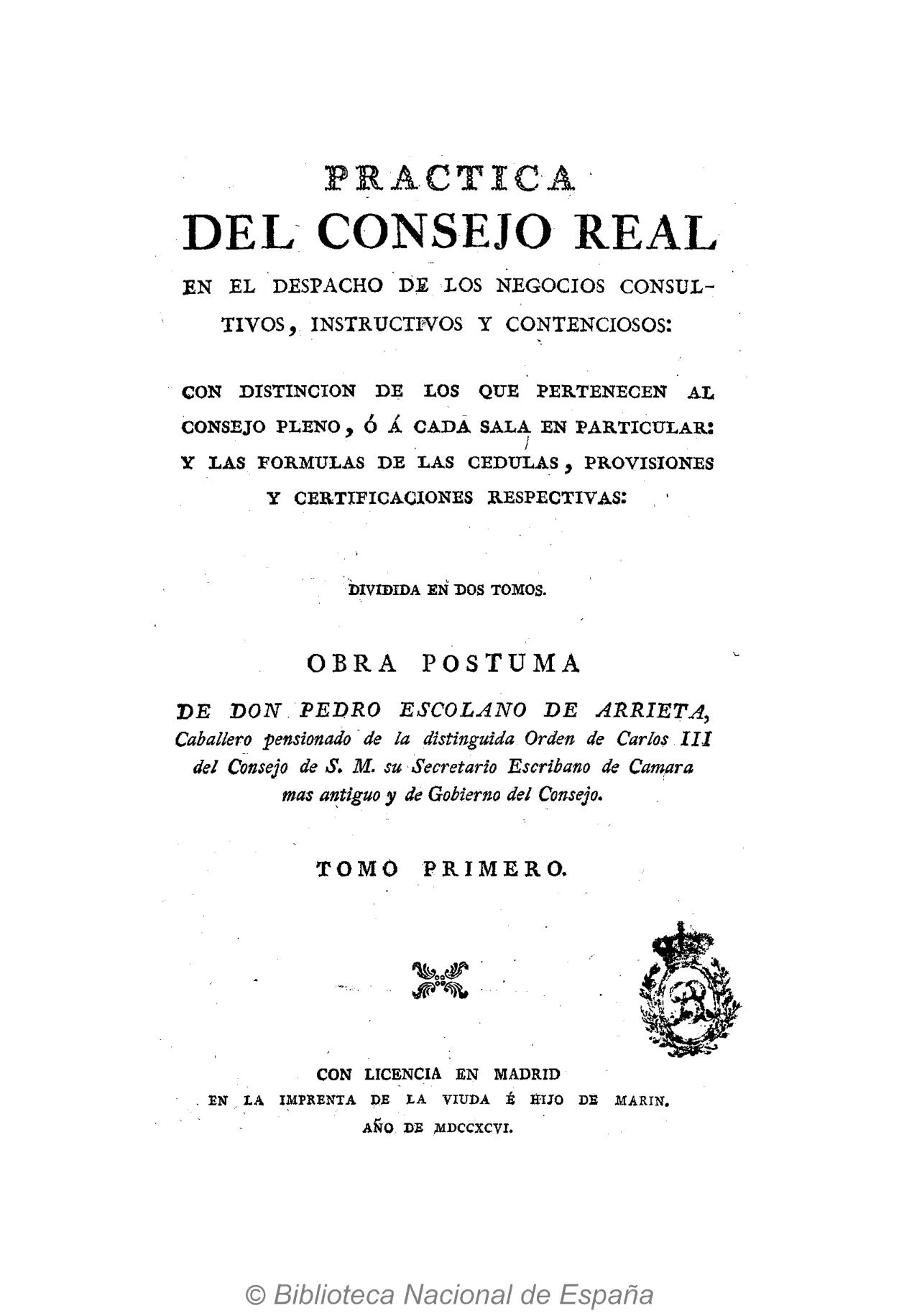 Práctica del Consejo Real en el Despacho de los negocios consultivos, instructivos y contenciosos, Tomo I