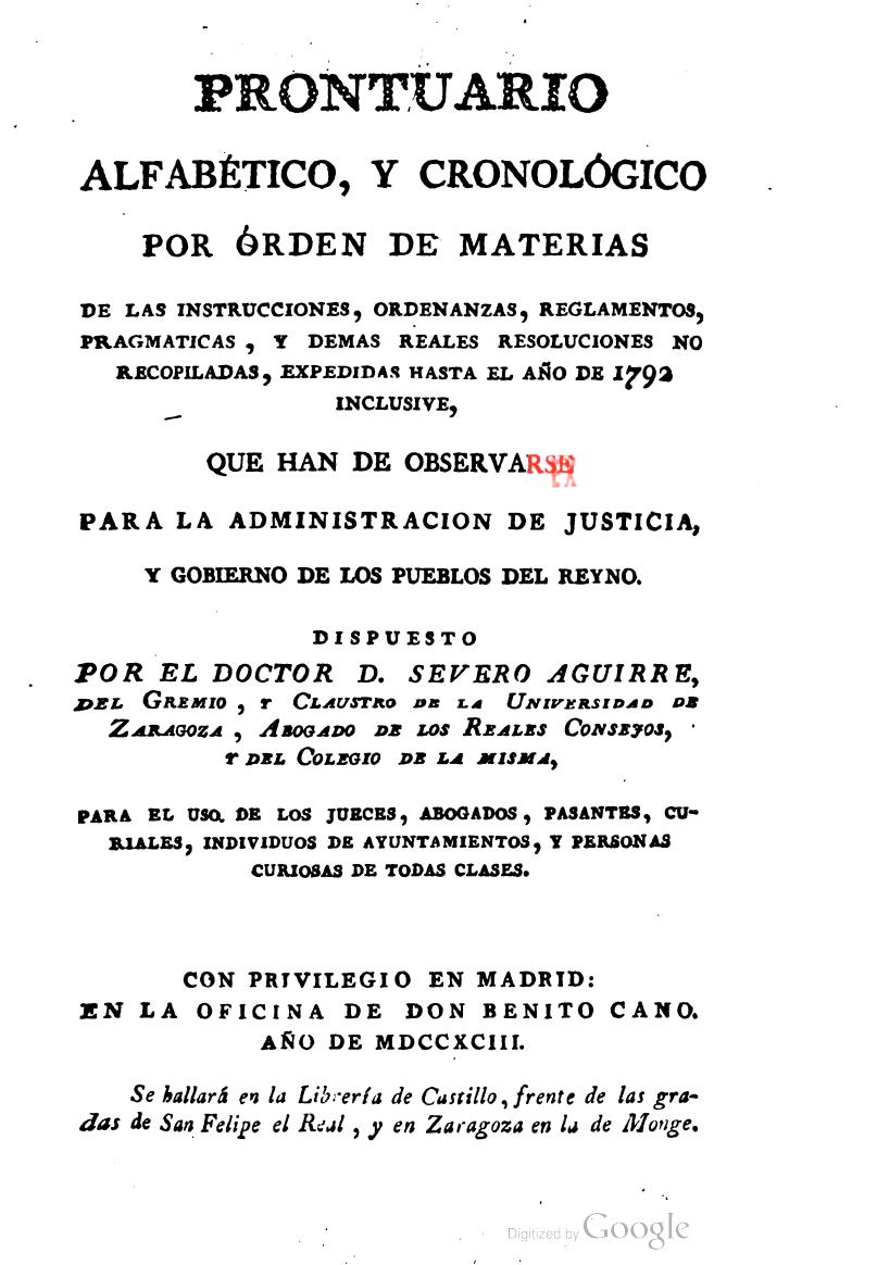 Prontuario alfabético y cronológico por orden de materias de las instrucciones, ordenanzas, reglamentos, pragmáticas, y demás reales resoluciones no recopiladas expedidas hasta el año de 1792